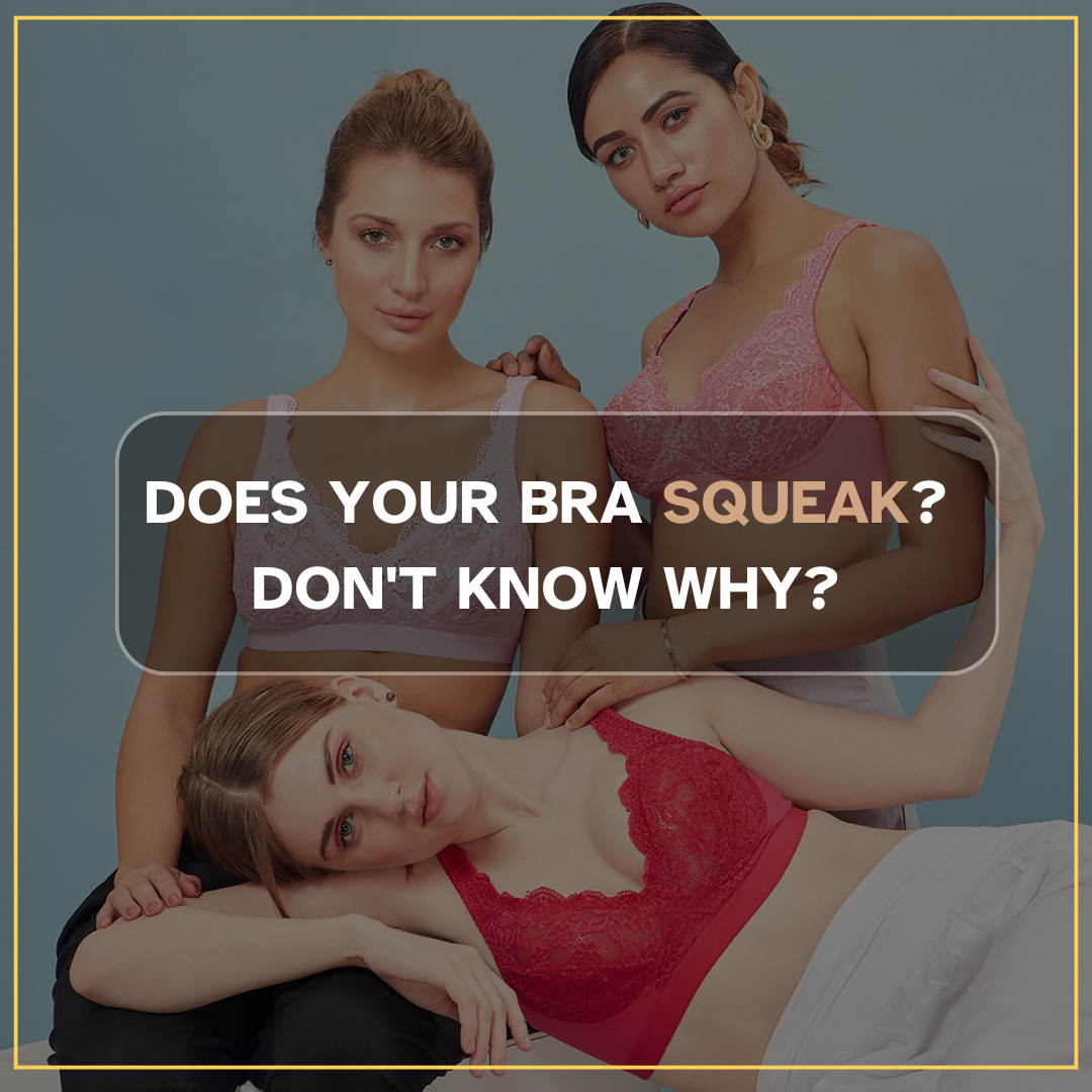Does Your Bra Squeak? Don't know Why?