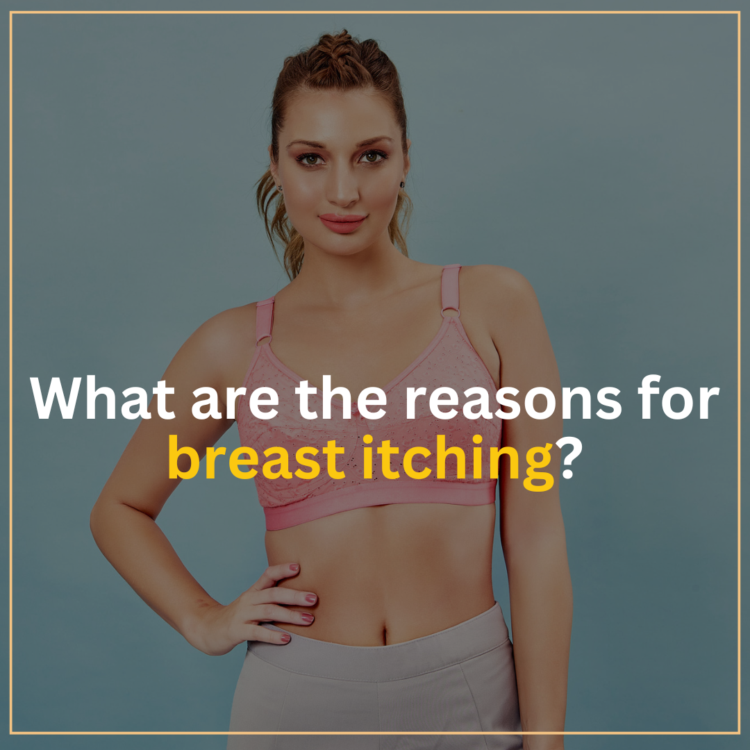 What are the reasons for breast itching