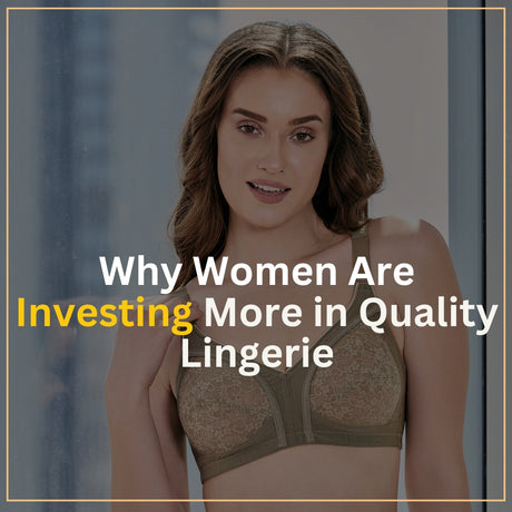 Why Women Are Investing More in Quality Lingerie